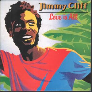 Jimmy Cliff - Love Is All - 7 Inch