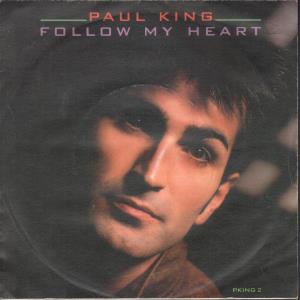 Paul King (80'S Pop) - Follow Your Heart - 7 Inch
