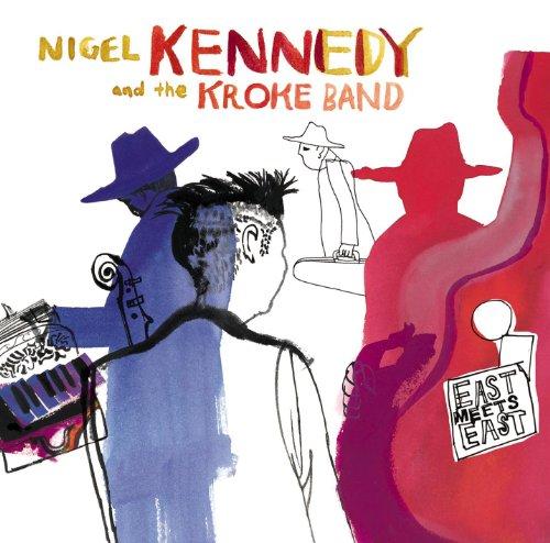 Nigel Kennedy and Kroke - East Meets East - Cd
