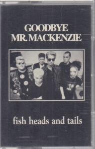 Goodbye Mr Mackenzie - Fish Heads And Tails - Cassette