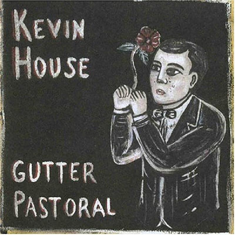 Kevin House - Gutter Pastoral - Cd
