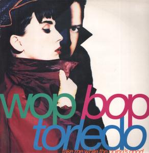 Wop Bop Torledo - Take Me While The Going's Good - 12 Inch