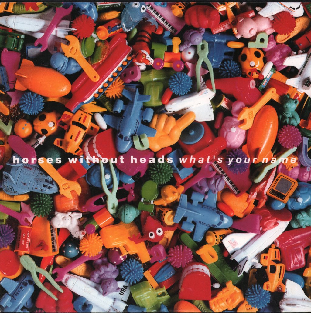 Horses Without Heads - What's Your Name - 7 Inch