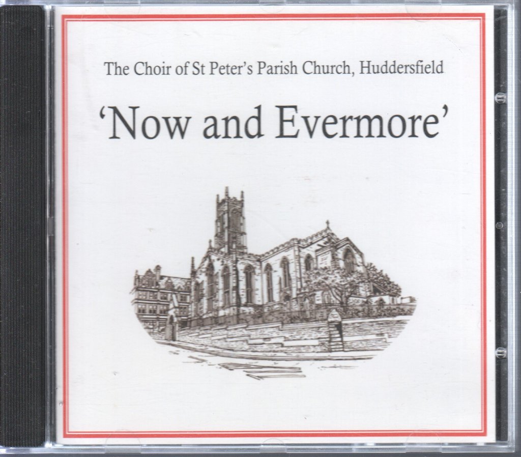 The Choir of St Peter's Parish Church, Huddersfield - Now and Evermore - Cd