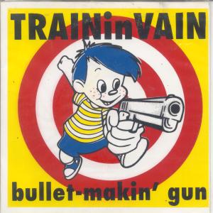 Train In Van - Bullet Makin' Gun - 7 Inch