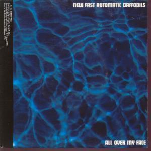 New Fast Automatic Daffodils - All Over My Face - 7 Inch
