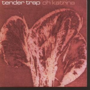 Tender Trap - Oh Katrina - 7 Inch