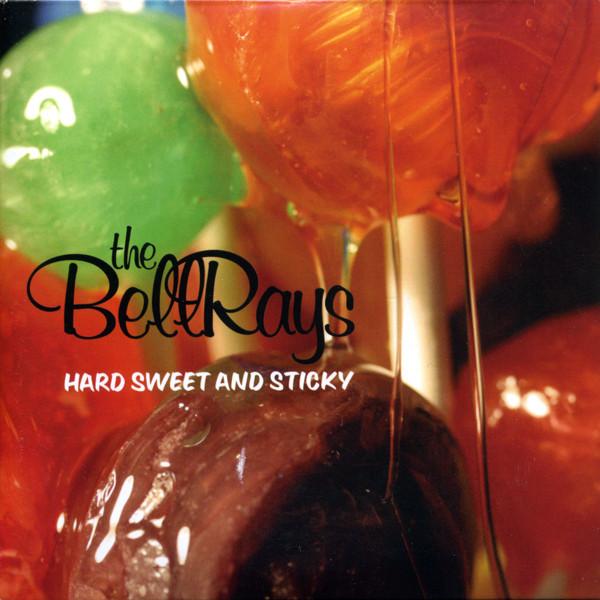 Bellrays - Hard Sweet And Sticky - Cd
