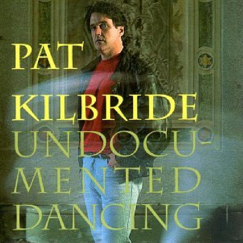 Pat Kilbride - Undocumented Dancing - Cd