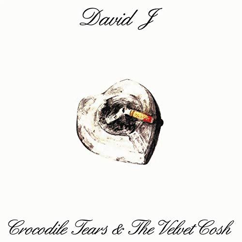David J - Crocodile Tears and the Velvet Cosh - Lp