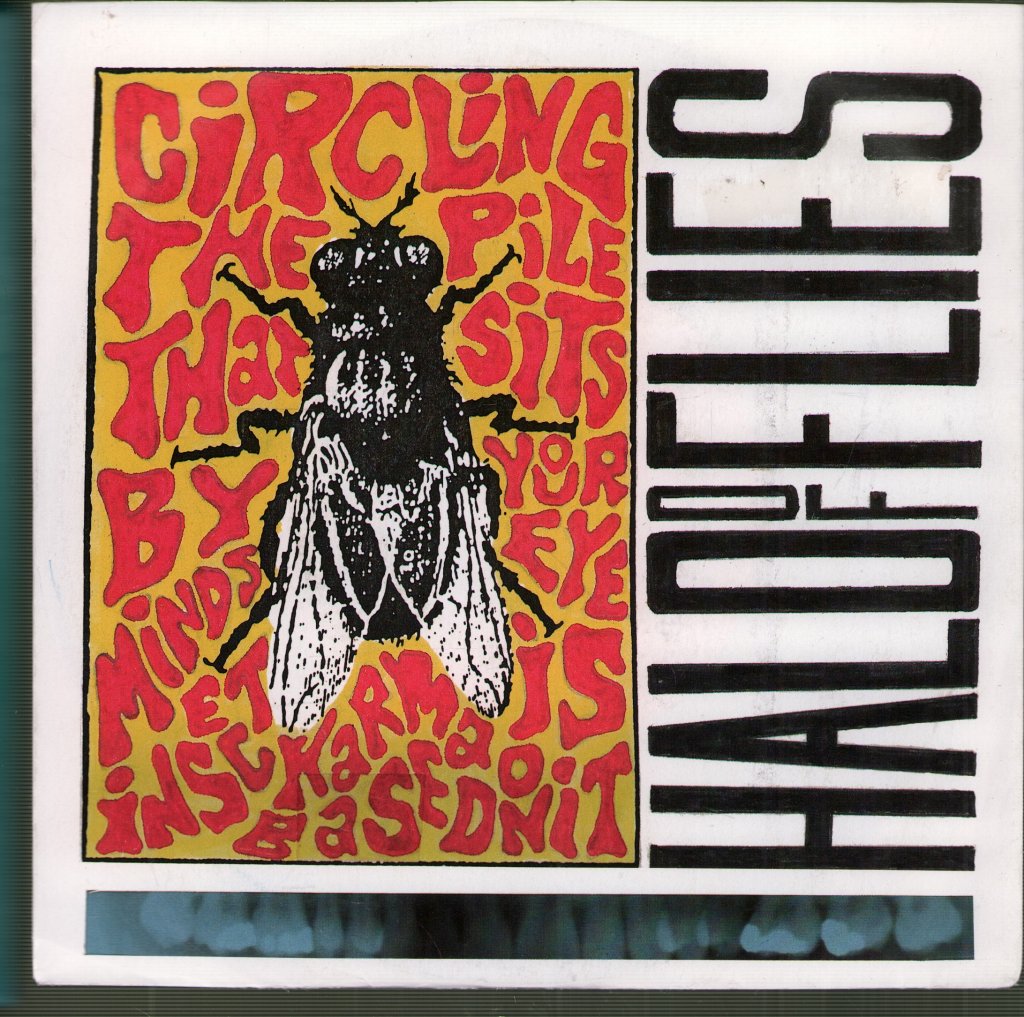 Halo Of Flies - Circling The Pile That Sits By Your Minds Eye Insect Karma Is Based On It - 7 Inch