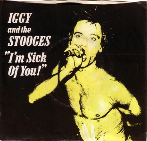 Stooges - I'm Sick Of You! - 7 Inch