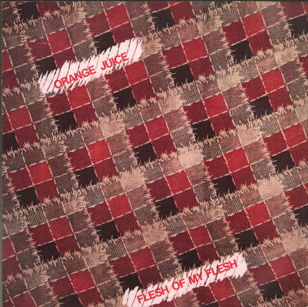 Orange Juice - Flesh Of My Flesh - 7 Inch