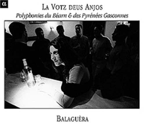 Balaguera - La Votz Deus Anjos - La Voix Des Anges (Polyphonies Du Bearn & Des Pyrenees Gasconnes) - Cd