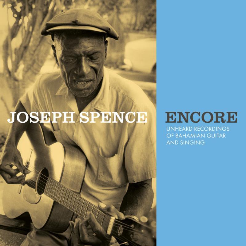 Joseph Spence - Encore: Unheard Recordings of Bahamian Guitar and Singing - Cd