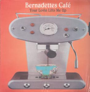 Bernadettes Cafe - Your Lovin Lifts Me Up - 12 Inch