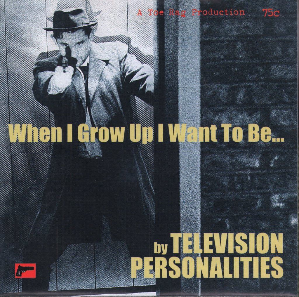 Television Personalities - When I Grow Up I Want To Be... - 7 Inch