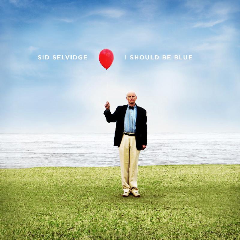 Sid Selvidge - I Should Be Blue - Cd