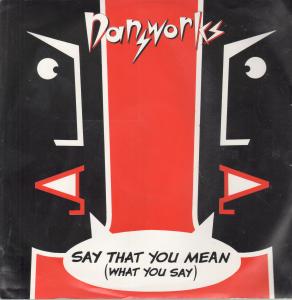 Dansworks - Say That You Mean - 12 Inch