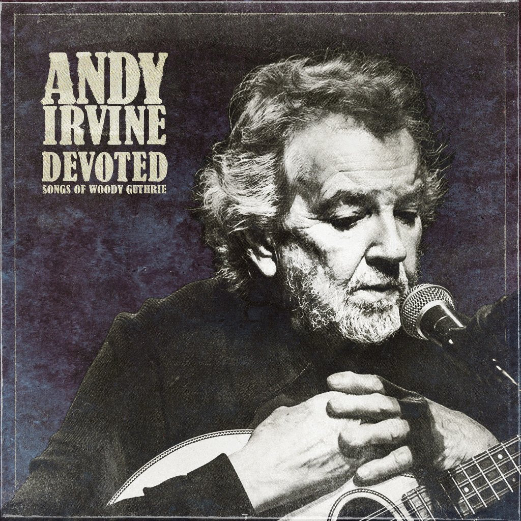 Andy Irvine - Devoted (Songs of Woody Guthrie) - Cd