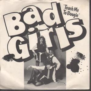Bad Girls - Teach Me To Boogie - 7 Inch