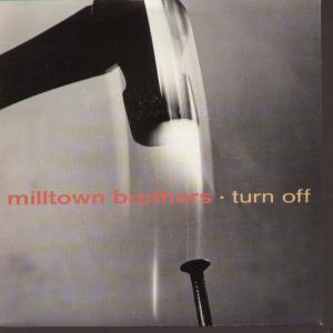 Milltown Brothers - Turn Off - 7 Inch