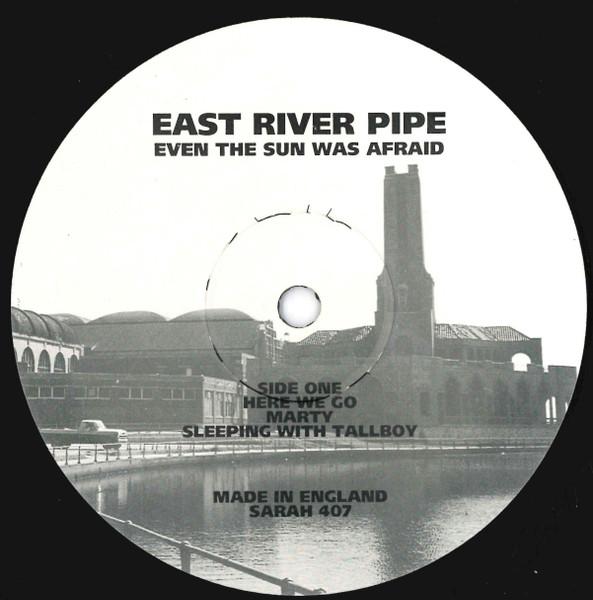East River Pipe - Even The Sun Was Afraid - 10 Inch