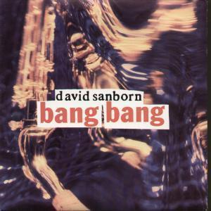 David Sanborn - Bang Bang - 7 Inch