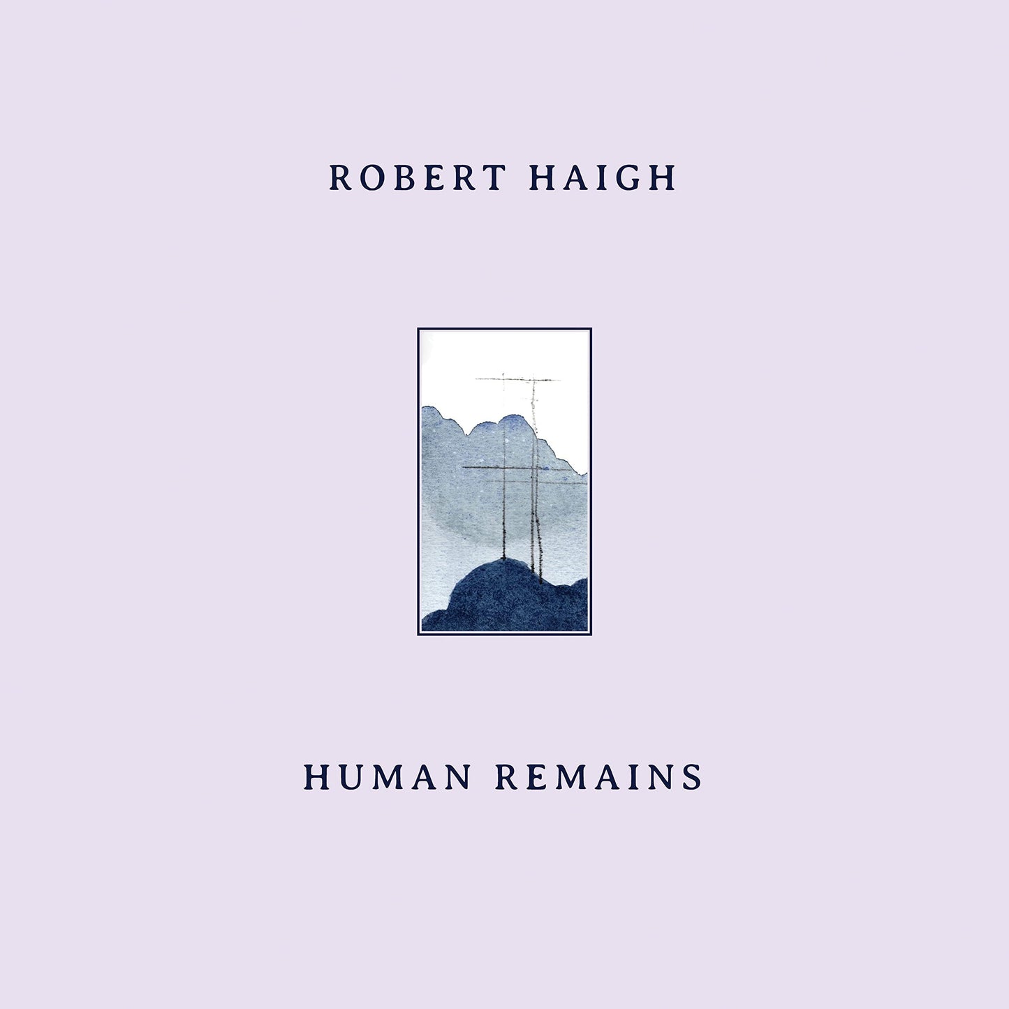 Robert Haigh - Human Remains - Cd