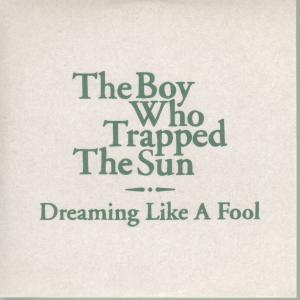 Boy Who Trapped The Sun - Dreaming Like A Fool - Cd