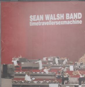 Sean Walsh Band - Time Travller Sex Machine - Cd
