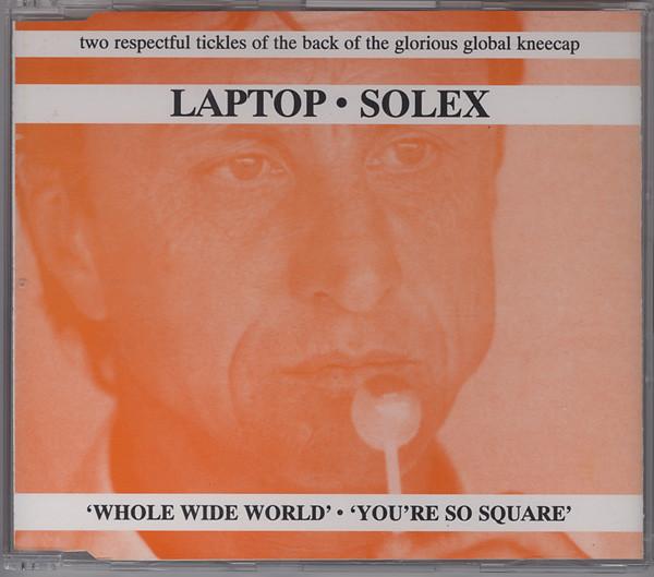 laptop / solex - Whole Wide World / You're So Square - Cd