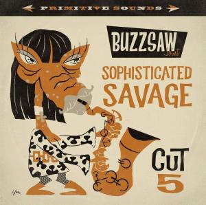 Various Artists - Buzzsaw Joint Cut 5: Sophisticated Savage - Lp