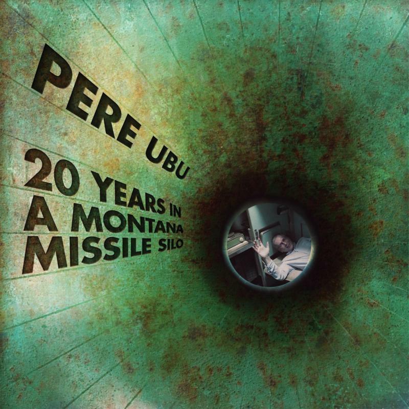 Pere Ubu - 20 Years In A Montana Missile Silo - Lp