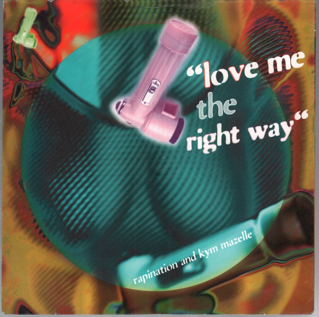 Rapination And Kym Mazelle - Love Me The Right Way - 7 Inch