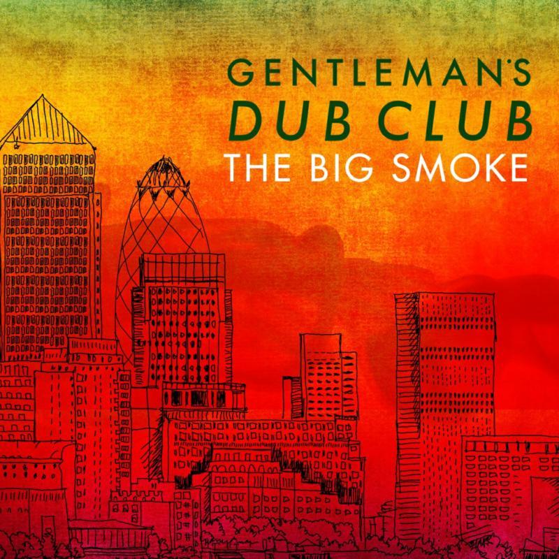 Gentleman's Dub Club - Big Smoke - Cd