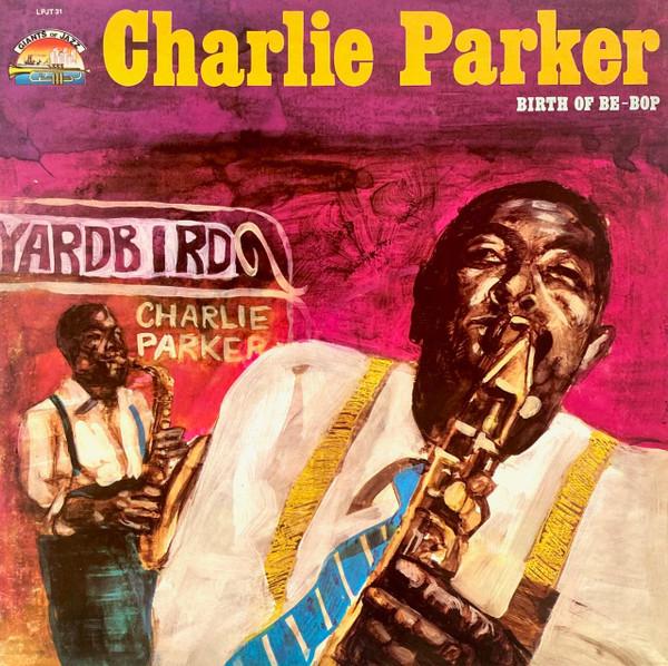 Charlie Parker - Birth Of Be Bop - Lp