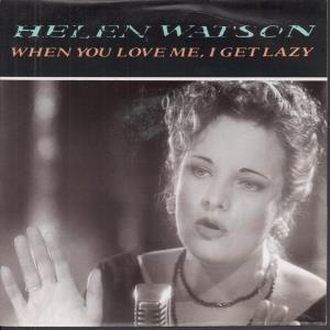 Helen Watson - When You Love Me I Get Lazy - 7 Inch