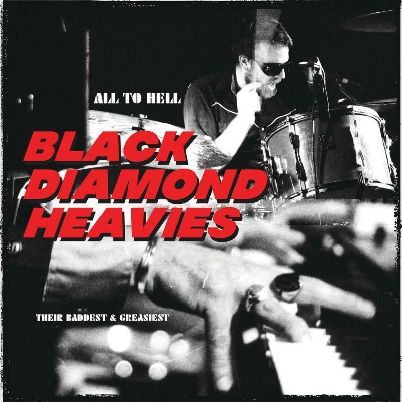Black Diamond Heavies - All To Hell / Their Baddest and Greasies - Lp