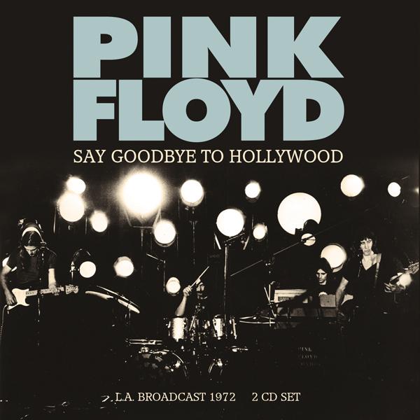 Pink Floyd - Say Goodbye To Hollywood - Double Cd