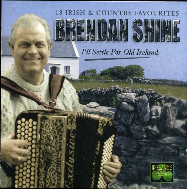 Brendan Shine - I'll Settle For Old Ireland - Cd