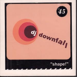 Dj Downfall - Shape - 7 Inch