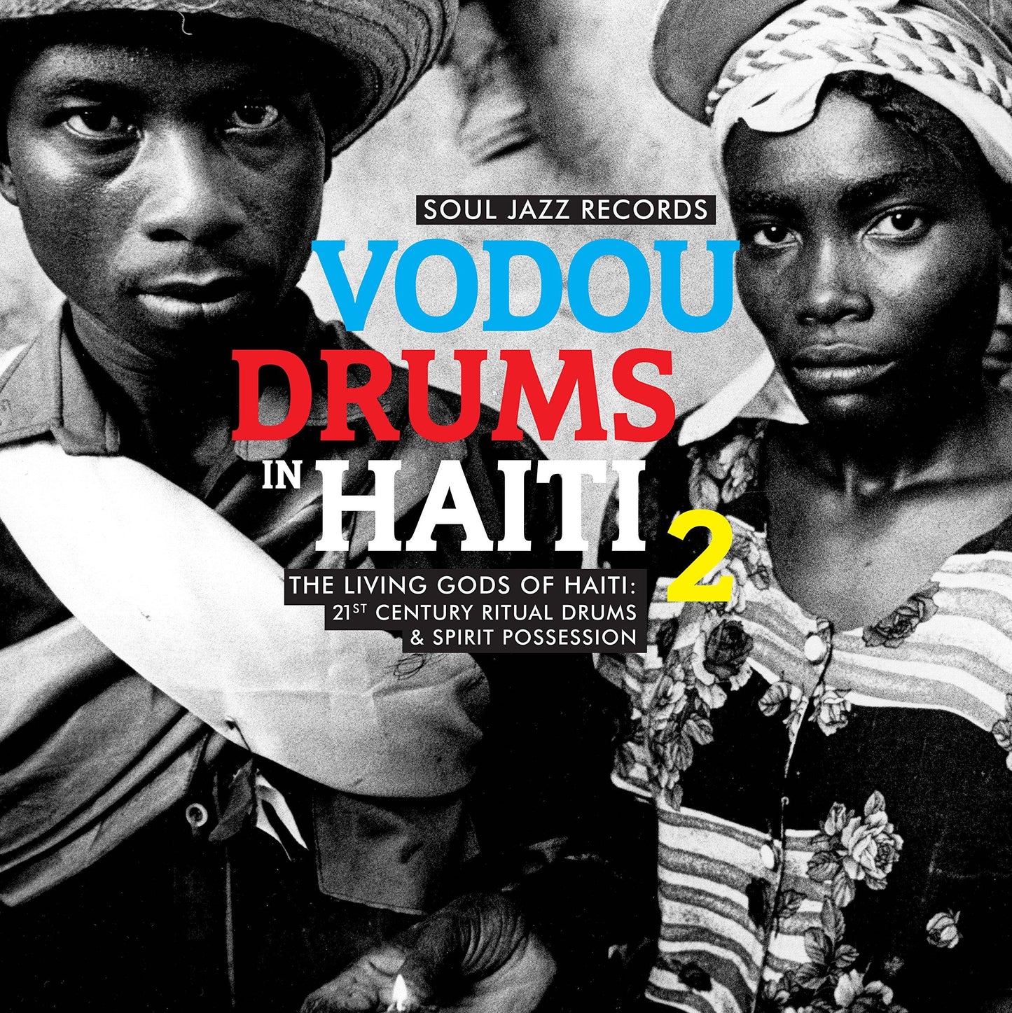 Soul Jazz Records Presents - Vodou Drums In Haiti 2: the Living Gods of Haiti - 21st Century Ritual Drums and Spirit Possession - Cd