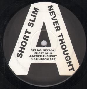 Short Slim - Never Thought - 12 Inch