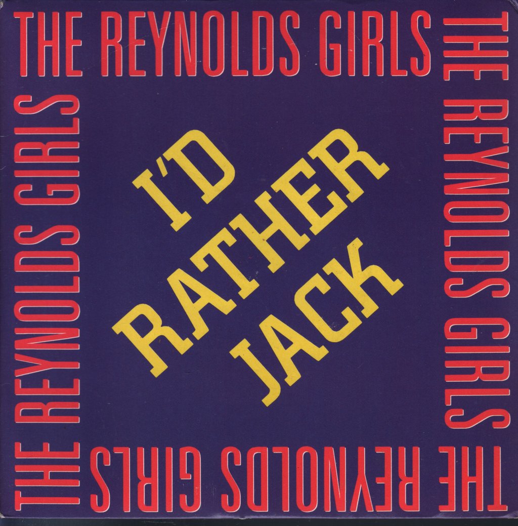 Reynolds Girls - I'd Rather Jack - 7 Inch