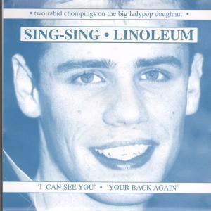 Sing Sing/Linoleum - I Can See You/Your Back Again - 7 Inch