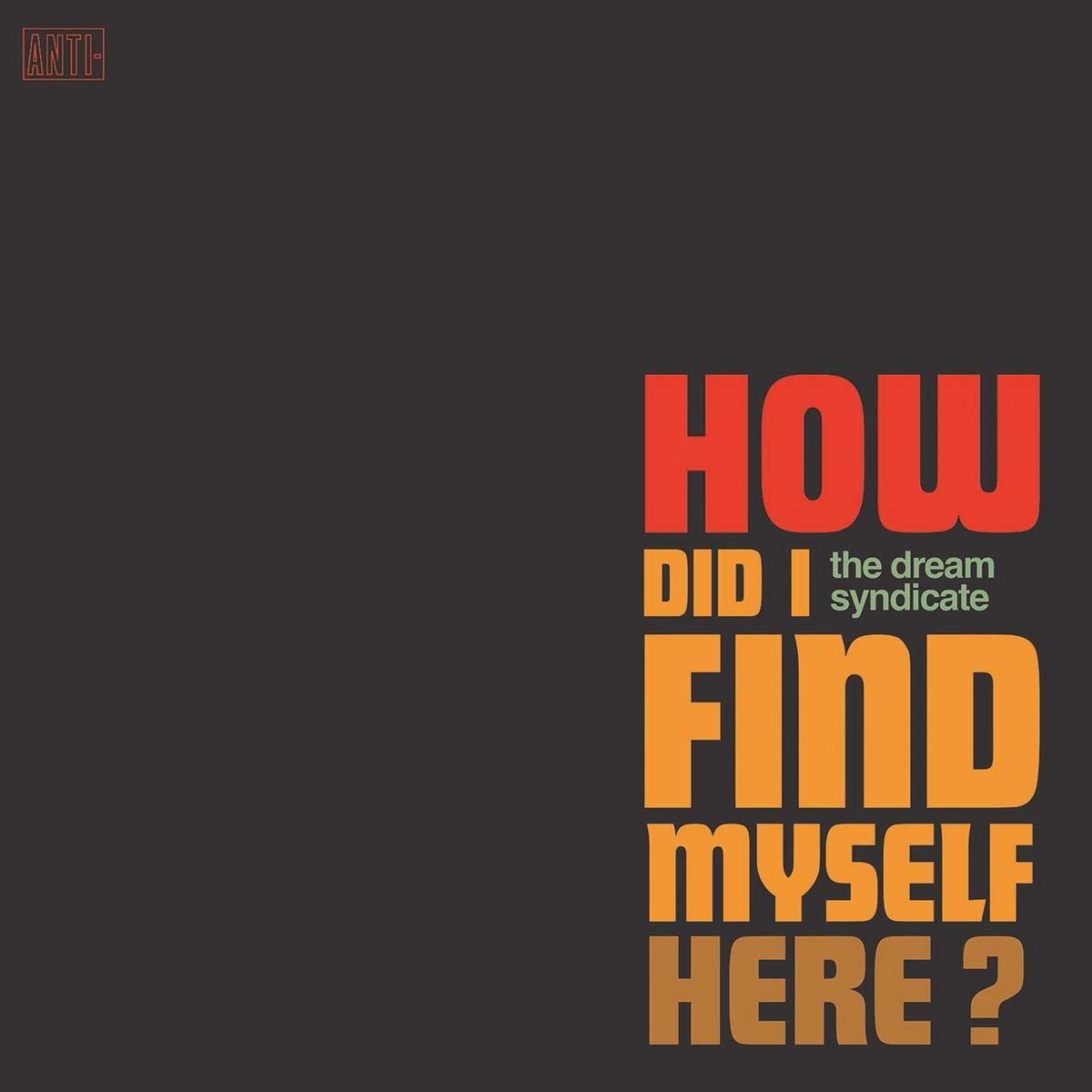 Dream Syndicate - How Did I Find Myself Here? - Cd