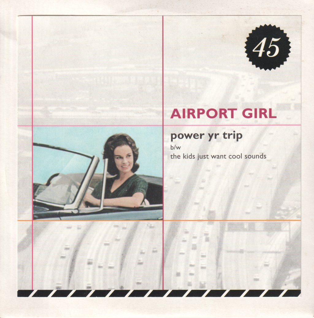 Airport Girl - Power Yr Trip - 7 Inch