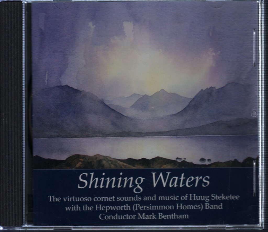 Huug Steketee With The Hepworth (Persimmon Homes) Band - Shining Waters (The Virtuoso Cornet Sounds And Music Of Huug Steketee) - Cd