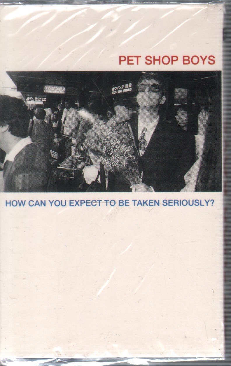 Pet Shop Boys - How Can You Expect To Be Taken Seriously? - Cassette